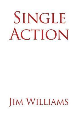 Single Action - Jim Williams