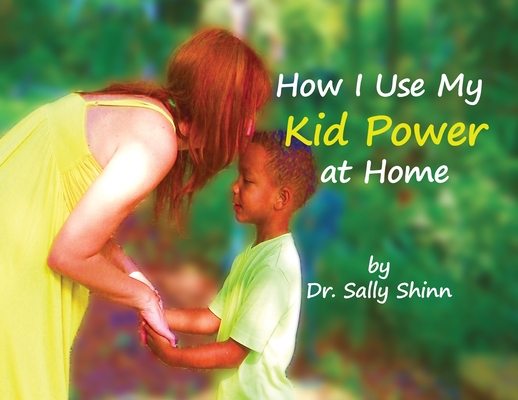 How I Use My Kid Power at Home - Sally Shinn