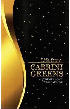 Coperta cărții 'Life from Cabrini Greens: Autobiography of Tyrone Malone - Tyrone Malone'