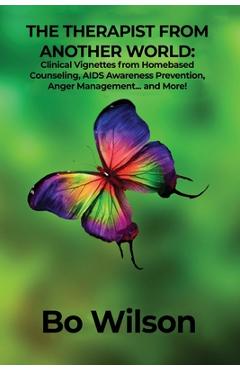 Coperta cărții 'The Therapist from Another World: Clinical Vignettes from Homebased Counseling, AIDS Awareness Prevention, Anger'