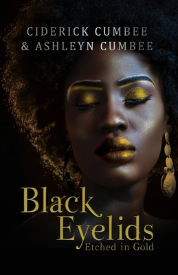 Black Eyelids Etched in Gold - Ciderick Cumbee