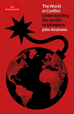 The World in Conflict: Understanding the World's Troublespots - John Andrews