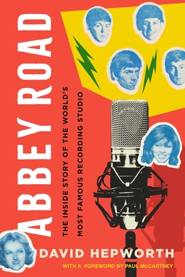 Abbey Road: The Inside Story of the World's Most Famous Recording Studio - David Hepworth