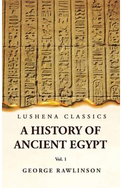 Coperta cărții 'History of Ancient Egypt Vol 1 - M. A. George Rawlinson'