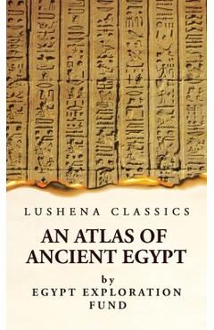 Coperta cărții 'An Atlas of Ancient Egypt With Complete Index, Geographical and Historical Notes, Biblical References, Etc - Egypt'