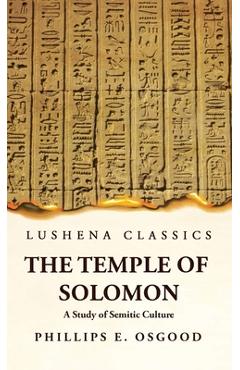 Coperta cărții 'The Temple of Solomon A Study of Semitic Culture - Phillips Endecott Osgood'