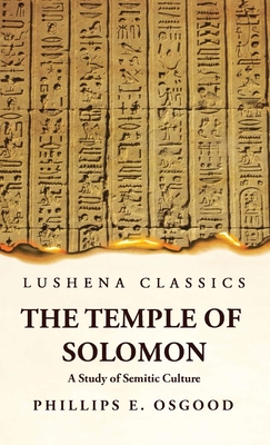 Coperta cărții 'The Temple of Solomon A Study of Semitic Culture - Phillips Endecott Osgood'
