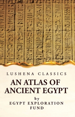 An Atlas of Ancient Egypt - Egypt Exploration Fund
