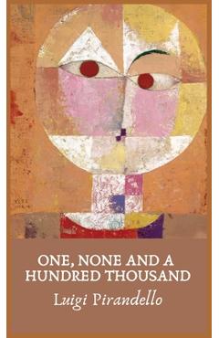 Coperta cărții 'One, None and a Hundred Thousand - Luigi Pirandello'