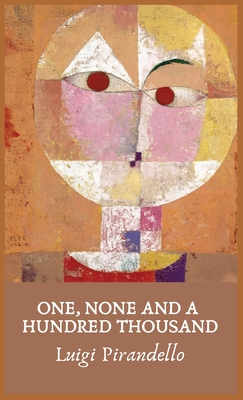 Coperta cărții 'One, None and a Hundred Thousand - Luigi Pirandello'
