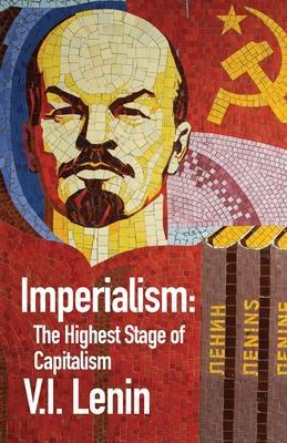 Imperialism the Highest Stage of Capitalism - By Vladimir Ilich Lenin