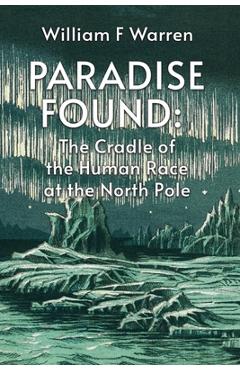 Coperta cărții 'Paradise Found - By William F Warren'