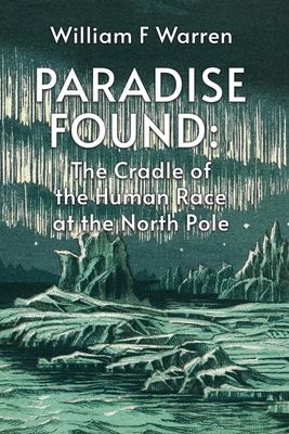 Paradise Found - By William F Warren
