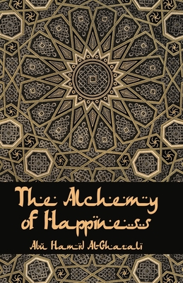 The Alchemy Of Happiness - Al-ghazzali