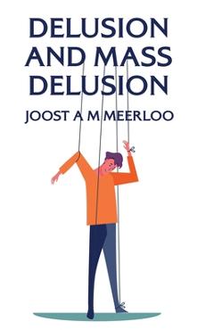 Coperta cărții 'Delusion And Mass Delusion - By Joost A M Meerloo'