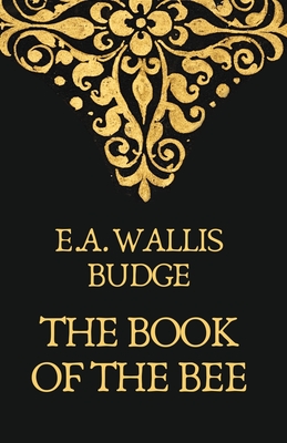 The Book Of The Bees - Earnest A Wallis Budge