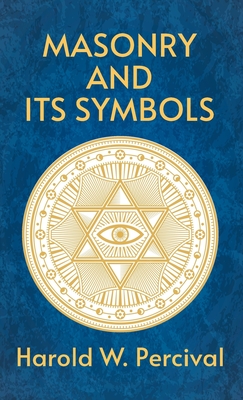 Masonry And Its Symbols Hardcover - By Harold Waldwin Percival