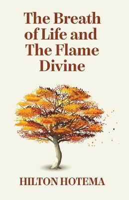 The Breath Of Life And The Flame Divine - By Hilton Hotema