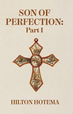 Son Of Perfection Part 1 - By Hilton Hotema