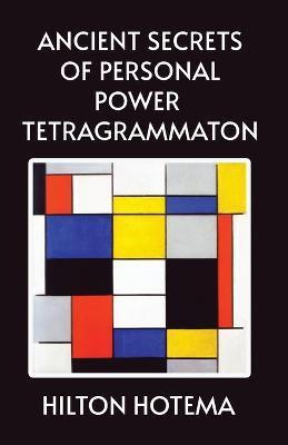 Ancient Secrets of Personal Power Tetragrammaton - By Hilton Hotema