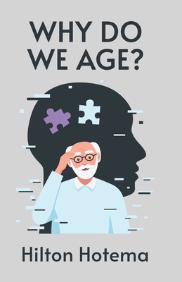 Why Do We Age - By Hilton Hotema