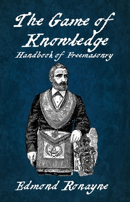 The Game Of Knowledge Handbook Of Freemasonry Ronayne Paperback - Edmond Ronayne