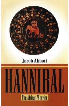 Coperta cărții 'Hannibal Hardcover: The African Warrior Hardcover - Jacob Abbott'