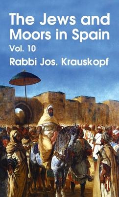 Jews and Moors in Spain, Vol. 10 Hardcover - Rabbi Jos Krauskopf