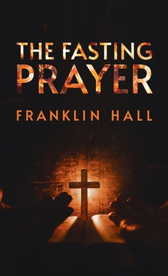 Fasting Prayer Hardcover - Franklin Hall