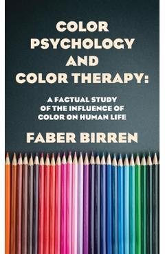 Coperta cărții 'Color Psychology And Color Therapy Hardcover - Faber Birren'