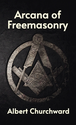 Arcana of Freemasonry Hardcover - Albert Churchward
