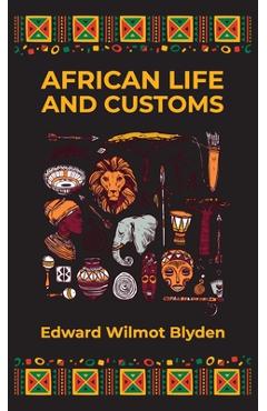 Coperta cărții 'African Life and Customs Hardcover - Edward W. Blyden'