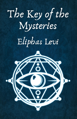 The Key of the Mysteries - Eliphas Levi And Aleister Crowley