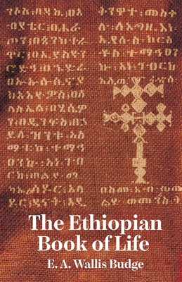 The Ethiopian Book Of Life - By Wallis Budge