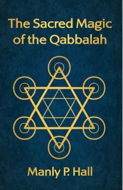 The Sacred Magic of the Qabbalah - Manly P Hall