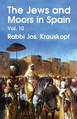 The Jews and Moors in Spain, Vol. 10 (Classic Reprint) Paperback - Rabbi Jos Krauskopf