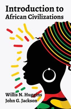 Coperta cărții 'Introduction to African Civilizations - John G Jackson'