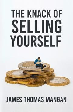 Coperta cărții 'The Knack Of Selling Yourself - James T Mangan'