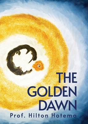 The Golden Dawn - Professor Hilton Hotema