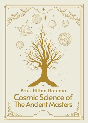 Cosmic Science of the Ancient Masters Paperback - Professor Hilton Hotema