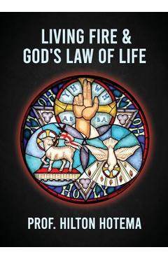 Coperta cărții 'Living Fire God's Law Of Life - Professor Hilton Hotema'