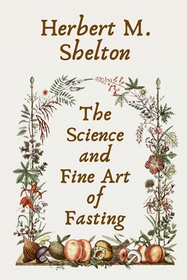 The Science and Fine Art of Fasting Paperback - Herbert M. Shelton