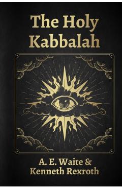 The Holy Kabbalah - A. E. Waite