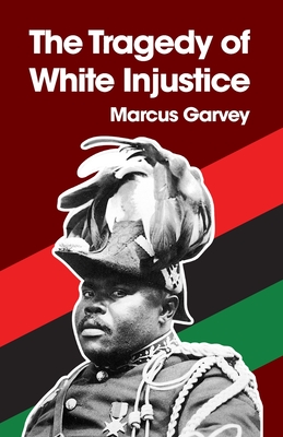 The Tragedy of White Injustice Paperback - Marcus Garvey