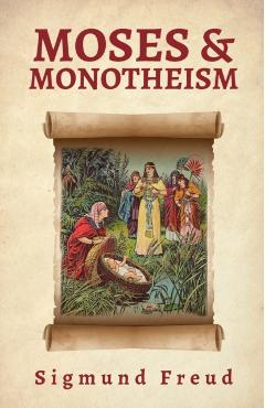 Moses And Monotheism - Sigmund Freud