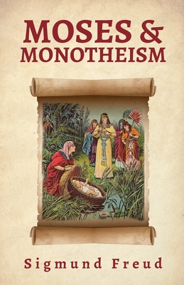 Moses And Monotheism - Sigmund Freud