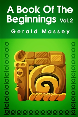 A Book of the Beginnings (Volume 2) Paperback - Gerald Massey