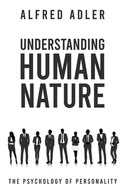 Understanding Human Nature - Alfred Adler