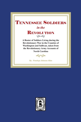 Tennessee Soldiers in the Revolution - Penelope J. Allen