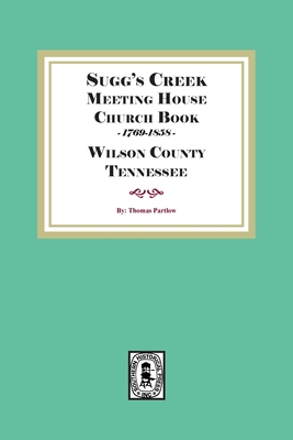 Sugg's Creek Meeting House Church Book, 1769-1858 - Thomas Partlow